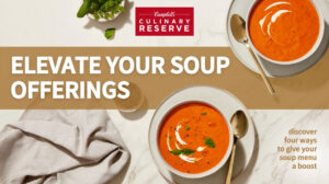 4 Ways to Elevate Your Soup Offerings